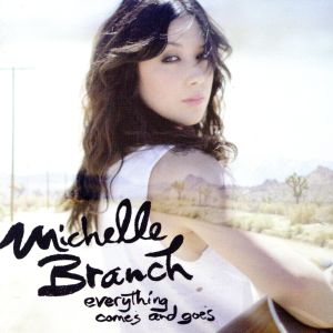 Everything Comes and Goes [CD] Michelle Branch Hillary Lindsey Michelle Branch John Shanks John Leventhal John Leventhal John Shanks Ted Landau Shawn Pelton Jim Keltner Rick DePofi Greg Leisz Abe Laboriel， Jr. Charles Judge Rick DePofi John Shanks; John L