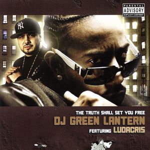 The Truth Shall Set You Free [CD] DJ Green Lantern; Ludacris