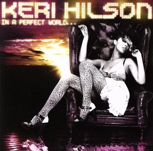 In A Perfect World [CD] Keri Hilson ケリーヒルソン