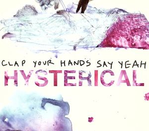 Hysterical: Limited: UK Edition [CD] Clap Your Hands Say Yeah