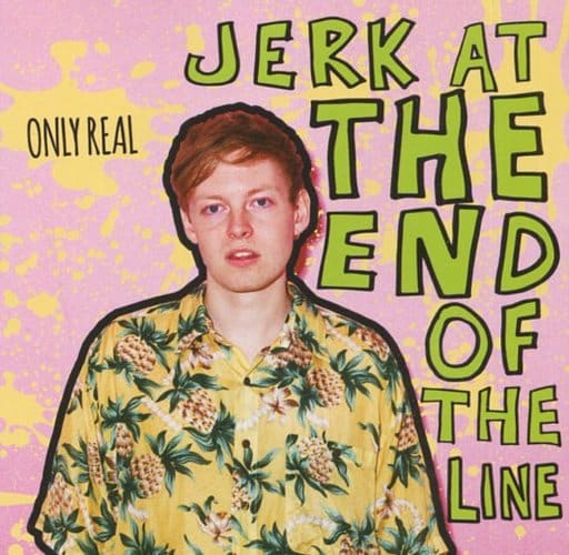 Jerk at the End of the Line [CD] Only Real