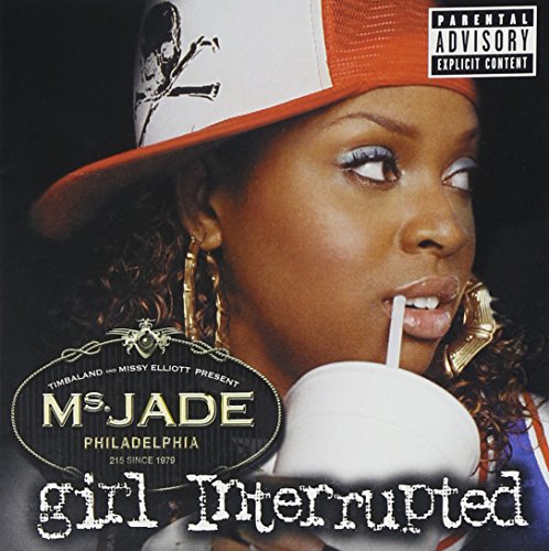 Girl Interrupted [CD] Ms. Jade Missy Elliott Nelly Furtado Jay-Z Scott Spencer Storch Lil' Mo Pharrell Williams Paul Blake Timbaland Timbaland Maurice Wilcher; The Neptunes