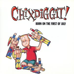 Born on the First of July [CD] Chixdiggit