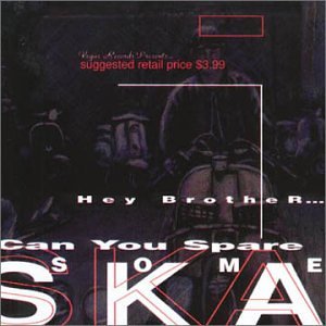 Hey Brother Can You Spare Some Ska [CD]