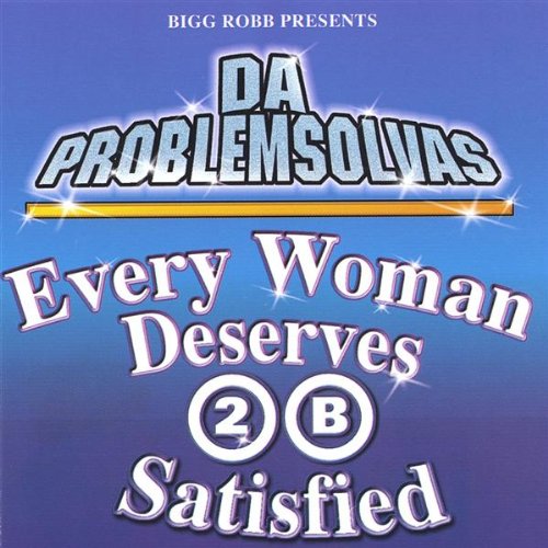 Every Woman Deserves 2 B Satisfied [CD] Da Problem Solvers