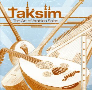 Taksim: Art of Arabian Solos [CD] Various Artists