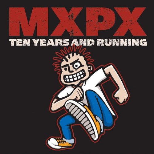 【輸入盤】Ｔｅｎ Ｙｅａｒｓ ＆ Ｒｕｎｎｉｎｇ [CD] MxPx