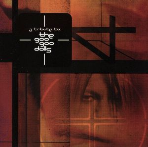 A Tribute To Goo Goo Dolls [CD] Various Artists Johnny Rzeznik Robby Takac K.K. Downing Glenn Tipton; George Tutuska