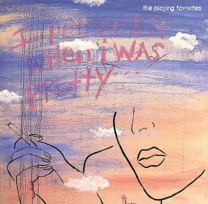 I Remember When I Was Pretty [CD] Playing Favourites