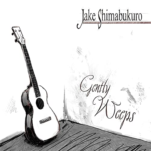 Gently Weeps [CD] Shimabukuro， Jake