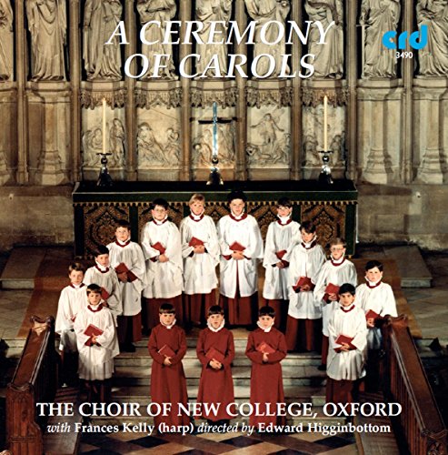 Ceremony of Carols [CD] Britten Choir of New College Oxford; Kelly