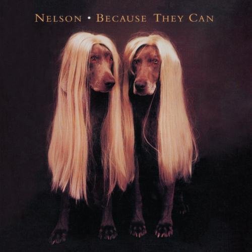 Because They Can [CD] Nelson