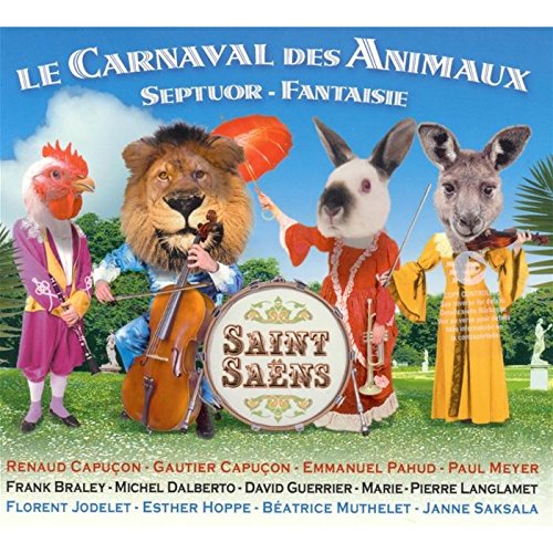Saint Saens: Le Carnaval des Animaux [CD] Gautier Capucon Emmanuel Pahud Paul Meyer Michel Dalberto Frank Braley; Renaud Capucon