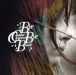 Bye Bye Beaute [CD] Clement， Coralie