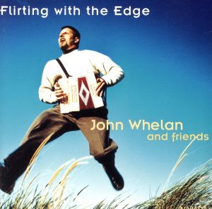 Flirting With the Edge [CD] Whelan， John