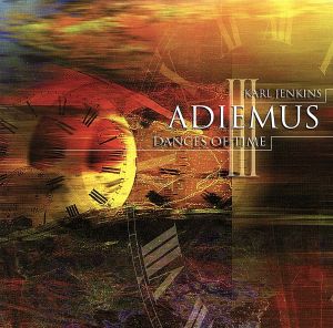 Adiemus III: Dances of Time [CD] Adiemus Singers London Philharmonic Orchestra Karl Jenkins; Karl Jenkins
