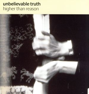 Higher Than Reason [CD] Unbelievable Truth