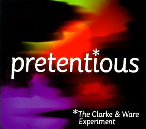 Pretentious [CD] Clarke & Ware Experiment