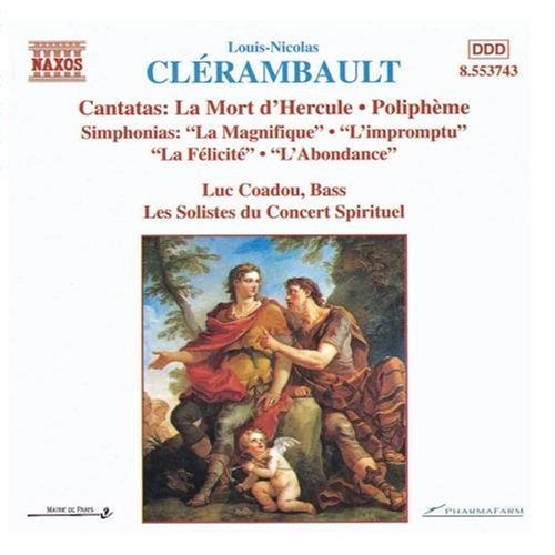 Clerambault: Cantatas - La Mort d'Hercule; Polipheme / Simphonias - La Magnifique; L'impromptu; La Felicite . L'Abondance [CD] Louis-Nicolas Clerambault Luc Coadou; Les Solistes du Concert Sprituel