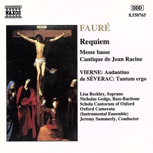 Faure: Requiem; Messe basse; Cantique de Jean Racine [CD] Beckley， Lisa Carey， Colm Gedge， Nicholas Faure， Gabriel Vierne， Louis Severac， Deodat de; Summerly， Jeremy