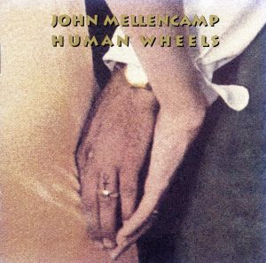 Human Wheels [CD] Mellencamp， John