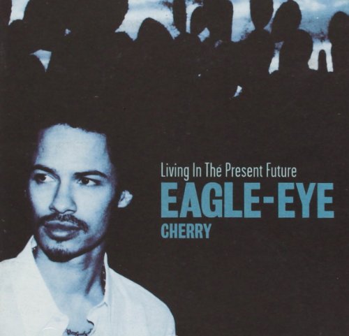 Living in the Present Future [CD] Eagle Eye Cherry