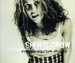 A Change Would Do You [CD] Crow， Sheryl