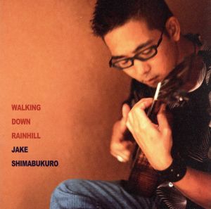 Walking Down Rainhill [CD] Shimabukuro， Jake