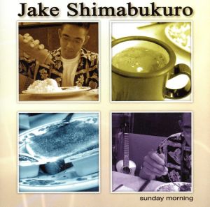 Sunday Morning [CD] Shimabukuro， Jake