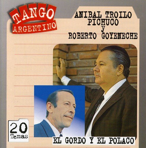 El Gordo Y El Polaco [CD] Troilo， Anibal; Goyeneche， Roberto