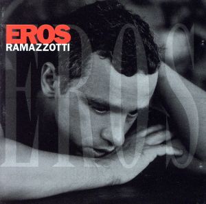 EROS [CD] RAMAZZOTTI， EROS