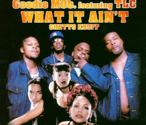 What It Ain't [CD] Tlc & Goodie Mob
