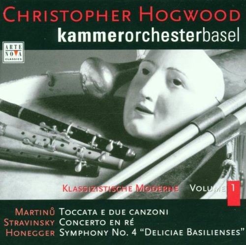 Modern Classicsm 1 [CD] Arthur Honegger Bohuslav Martinu Igor Stravinsky Christopher Hogwood; Basel Chamber Orchestra