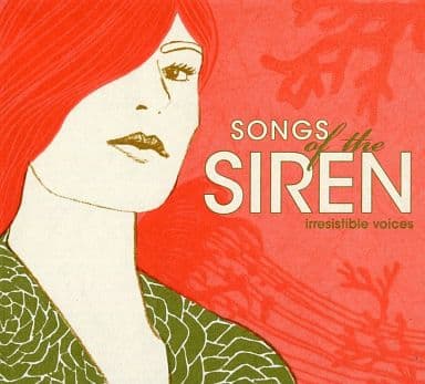 Songs of the Siren: Irresistible Voices [CD]