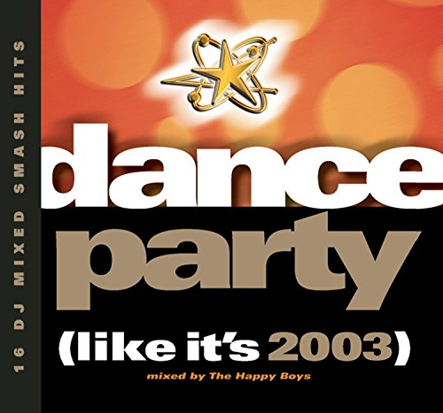 Dance Party (Like It's 2003) [CD] Various Artists Gloria Gaynor DJ Samm & Yanou feat. Do 4 Strings Jurgen Vries Lasgo Ian Van Dahl Milky Narcotic Thrust feat. Yvonne John Lewis; Wild Life