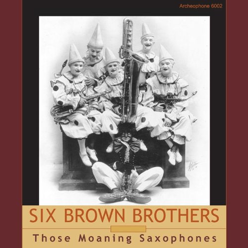 Those Moaning Saxophones [CD] Six Brown Brothers