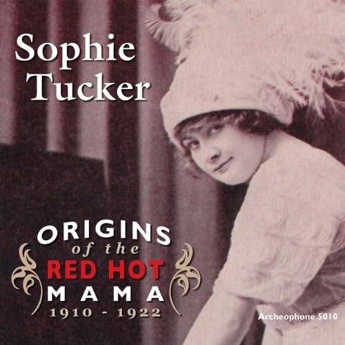 Origins of the Red Hot Mama [CD] Sophie Tucker Sophie Tucker Jules Buffano Bert Kalmar Lew Brown Milton Ager Jack Stern Jack Yellen Harry Ruby Henry Creamer Grant Clarke Turner Layton Shelton Brooks Vincent Bryan Theodore Morse; Joey Gold