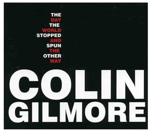 Day the World Stopped & Spun the Other Way [CD] Gilmore， Colin
