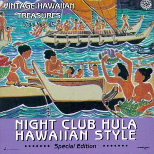 Vintage Hawaiian Treasures， Vol. 6: Night Club Hula Hawaiian Style [CD] Various Artists