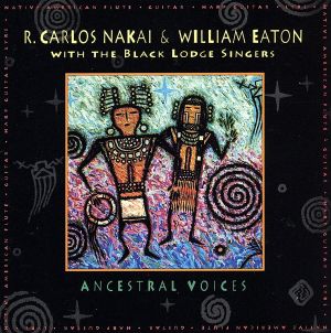 Ancestral Voices [CD] Nakai， R Carlos; Eaton， William