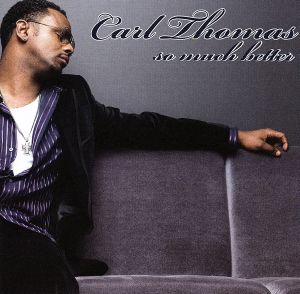 【輸入盤】Ｓｏ Ｍｕｃｈ Ｂｅｔｔｅｒ [CD] Carl Thomas カールトーマス