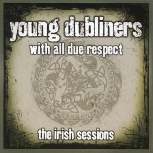 with all due respect [CD] young dubliners