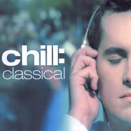 Chill:Classical [CD] Various