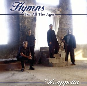 Hymns for All the Ages [CD] Acappella Public Domain Traditional; Joseph Philbrick Webster