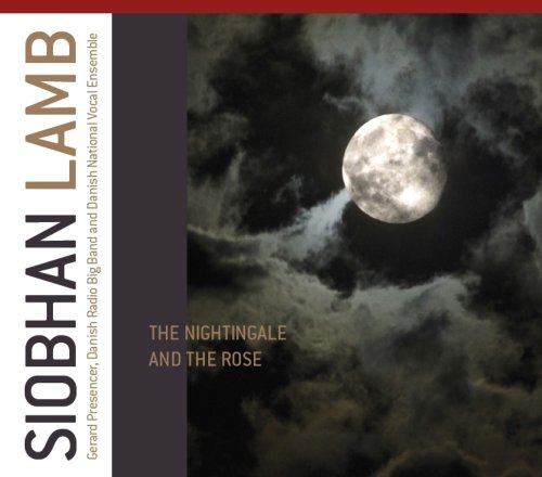 Nightingale and The Rose [CD] Siobhan Lamb Gerard Presencer S ren Frost Anders Gustafsson Anders Gaardmand Annette Huseby Saxe Mads la Cour Thomas Kj rgaard Christer Gustafsson Henrik Gunde Hans Ulrik Steen Hansen Vincent Nilsson Daniel Clemmensen Uffe Ma