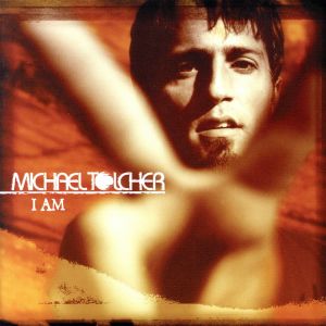 I Am [CD] Tolcher， Michael