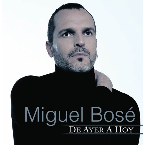 De Ayer a Hoy [CD] Bose， Miguel