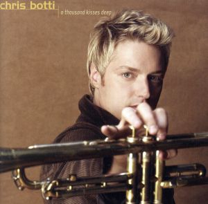 【輸入盤】Ｔｈｏｕｓａｎｄ Ｋｉｓｓｅｓ Ｄｅｅｐ [CD] Chris Botti クリスボッティ