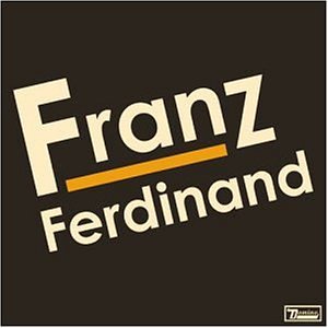 Franz Ferdinand [CD] Franz Ferdinand フランツフェルディナンド