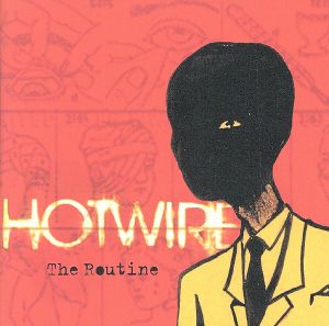 The Routine [CD] Hotwire Hotwire Russ Martin Gabe Garcia Brian Borg Chris Strauser; Matt Hyde